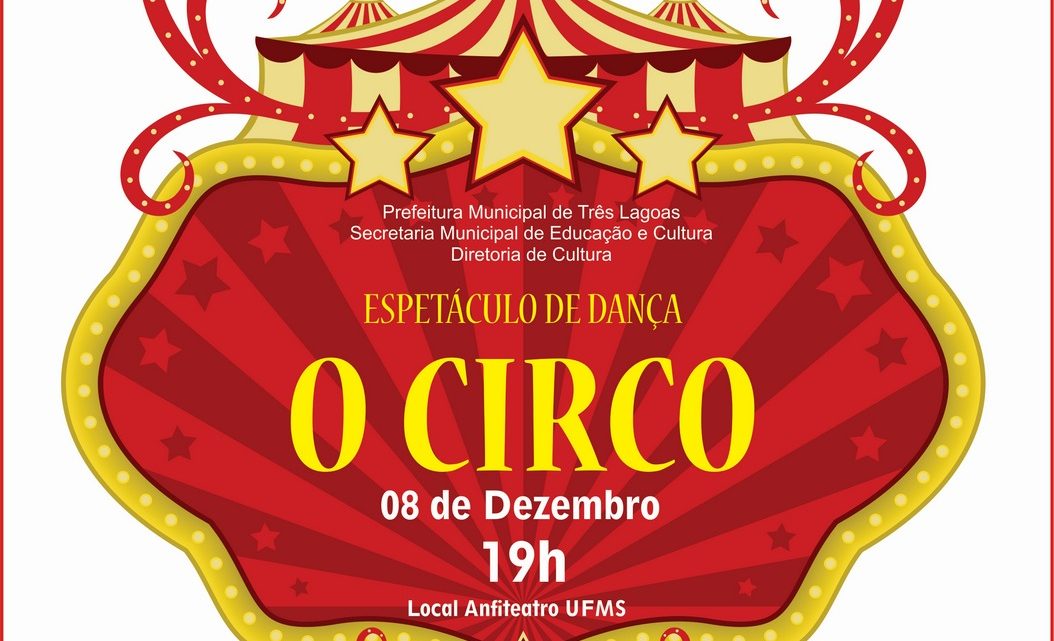 Diretoria de Cultura promove o espetáculo de dança “O Circo” na próxima quarta-feira (08) em Três Lagoas