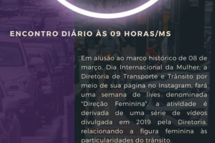 Deptran promove Semana de Lives em alusão ao Dia da Mulher, com o tema “Direção Feminina” em Três Lagoas